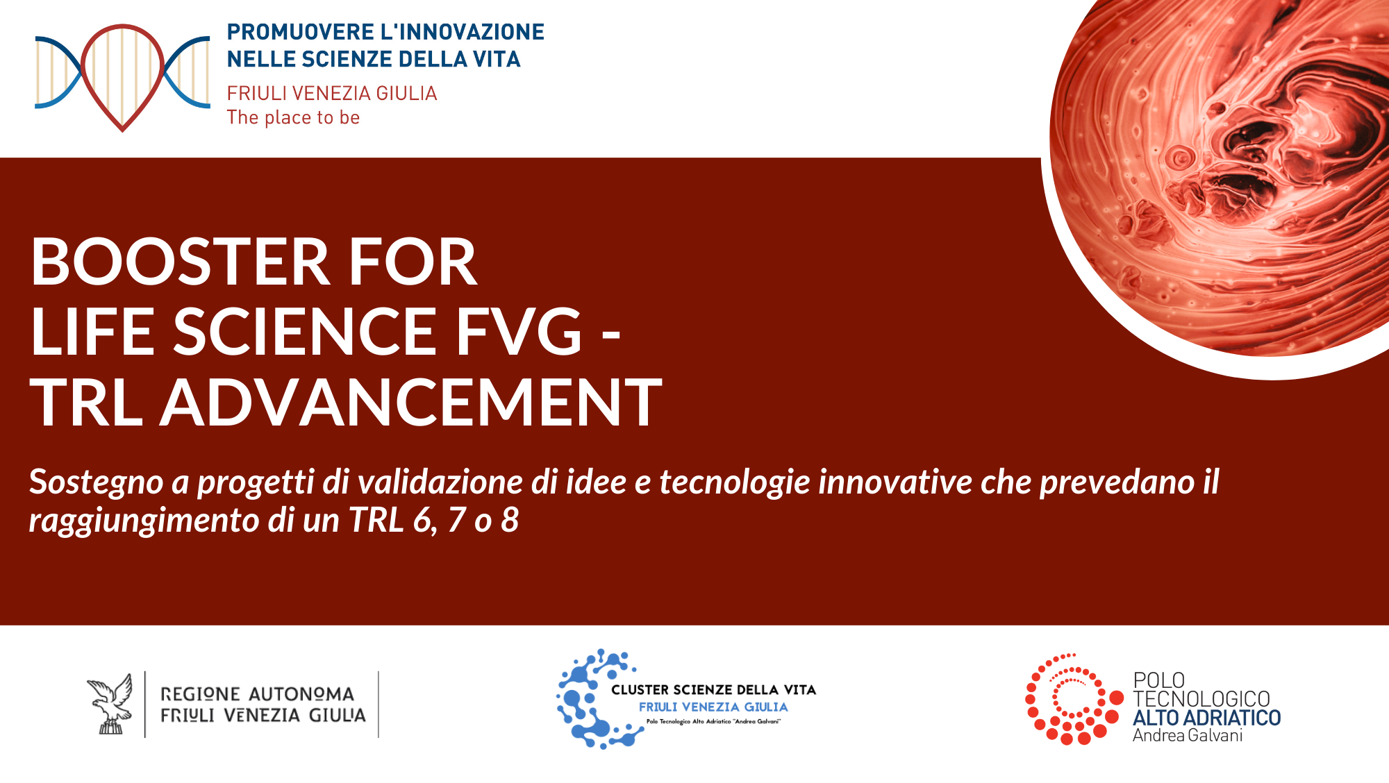 BOOSTER FOR LIFE SCIENCE FVG - TRL ADVANCEMENT. Sostegno a progetti di validazione di idee e tecnologie e innovative che prevedano il raggiungimento di un TRL 6, 7 o 8